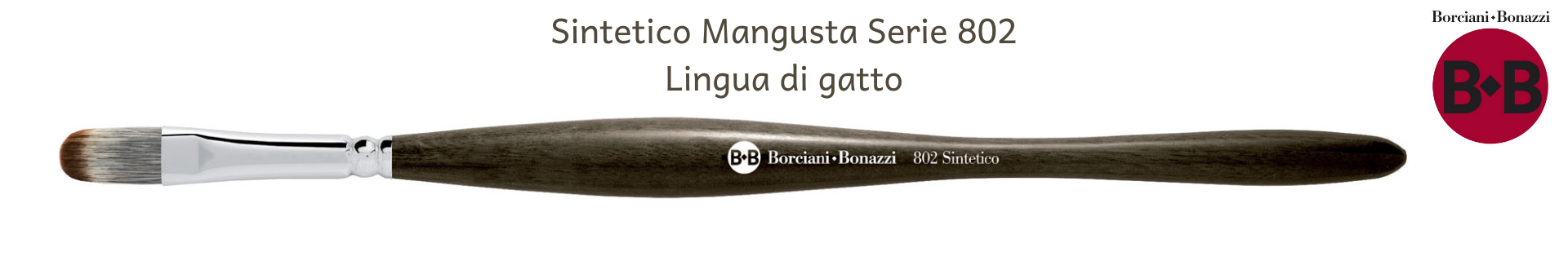 Borciani e Bonazzi UNICO Mangusta 802 Lingua di Gatto